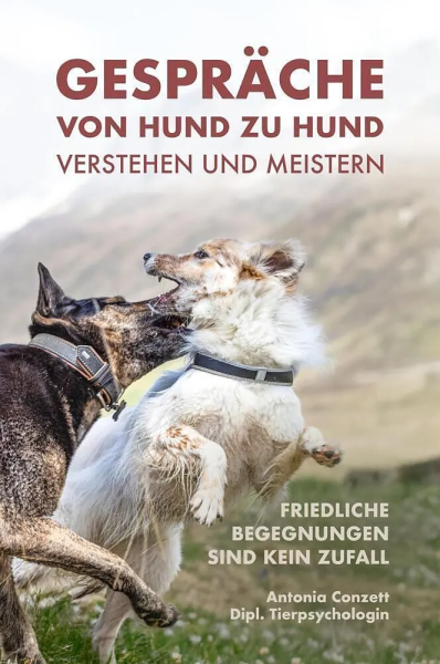 Antonia Conzett Dipl.Tierpsychologin Buch Gespräche von Hund zu Hund verstehen und meistern